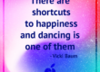 Shortcut to happiness dancing